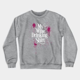 My Wine Drinking Shirt Crewneck Sweatshirt